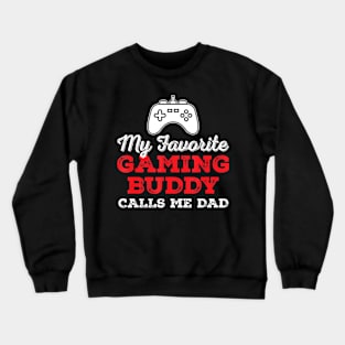 My Favorite Gaming Buddy Calls Me Dad Game Fathers Day Crewneck Sweatshirt